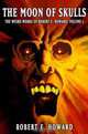 The Weird Works Of Robert E. Howard Volume 2: Moon Of Skulls, Robert E. Howard 