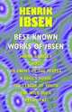 The Best Known Works of Ibsen: Ghosts, Hedda Gabler, Peer Gynt, a Doll