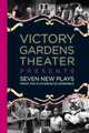 Victory Gardens Theater Presents: Seven New Plays from the Playwrights Ensemble, 