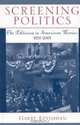 Screening Politics; The Politician in American Movies, 1931-2001, Harry Keyishian 