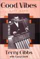 Good Vibes: A Life in Jazz : A Life in Jazz (Studies in Jazz Series), Terry Gibbs 