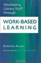 Developing Library Staff Through Work-Based Learning, Barbara Allan, Barbara Moran 