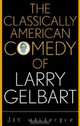 The Classically American Comedy of Larry Gelbart (Filmmakers Series), Jay Malarcher 