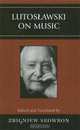 Lutoslawski on Music, Edited and translated by Zbigniew Skowron 