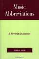 Music Abbreviations: A Reverse Dictionary : A Reverse Dictionary, Donald L. Hixon 