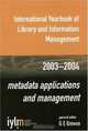 International Yearbook of Library and Information Management, 2003-2004: Metadata Applications and Management : Metadata Applications and Management (International ... of Library and Information Management), G.E. Gorman 