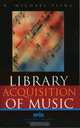 Library Acquisition of Music (Music Library Association Basic Manual Series), R. Michael Fling 
