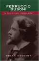Ferruccio Busoni: A Musical Ishmael : A Musical Ishmael, Della Couling 