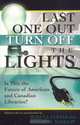 Last One Out Turn Off the Lights: Is This the Future of American and Canadian Libraries?, Susan E. Cleyle, Louise M. McGillis 