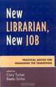 New Librarian, New Job: Practical Advice for Managing the Transition, Tucker Cory, Reeta Sinha 