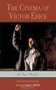 The Cinema of Victor Erice: An Open Window, Edited by Linda C. Ehrlich 
