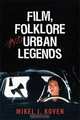 Film, Folklore and Urban Legends, Mikel J. Koven 