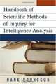 Handbook of Scientific Methods of Inquiry for Intelligence Analysis (Scarecrow Professional Intelligence Education Series), Hank Prunckun 