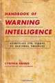 Handbook of Warning Intelligence: Assessing the Threat to National Security (Scarecrow Professional Intelligence Education Series), Cynthia Grabo 