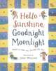 Hello Sunshine, Good Night Moonlight: Poems to Take You Through the Day, Various 