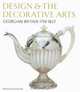 Design and the Decorative Arts: Georgian Britain 1714-1837, John Styles 