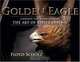 The Golden Eagle: A Behind the Scenes Look at the Art of Bird Carving, Floyd Scholz 