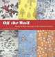 Off the Wall: Wonderful Wall Coverings of the Twentieth Century, Gideon Bosker 