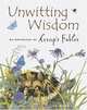 Unwitting Wisdom: An Anthology of Aesop