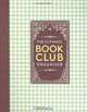 The Ultimate Book Club Organizer: A Planner For Your Reading Group, 