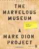 The Marvelous Museum: Orphans, Curiosities & Treasures: A Mark Dion Project, Rebecca Solnit, Lawrence Weschler 