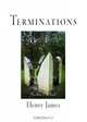 Terminations: The Death Of The Lion, The Coxon Fund, The Middle Years, The Altar Of The Dead, Henry James 