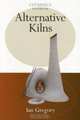 Alternative Kilns (Ceramics Handbooks), Ian Gregory 