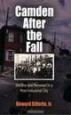 Camden After the Fall: Decline and Renewal in a Post-Industrial City (Politics and Culture in Modern America), Jr., Howard Gillette 