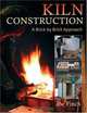 Kiln Construction: A Brick by Brick Approach, Joe Finch 