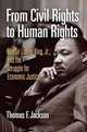 From Civil Rights to Human Rights: Martin Luther King, Jr., and the Struggle for Economic Justice (Politics and Culture in Modern America), Thomas F. Jackson 