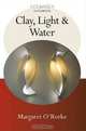Clay, Light, and Water, Margaret O