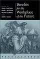 Benefits for the Workplace of the Future, Olivia S. Mitchell, David S. Blitzstein, Michael Gordon, Judith F. Mazo, Wharton School Pension Research Council 