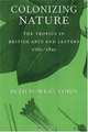 Colonizing Nature: The Tropics In British Arts And Letters, 1760-1820, Beth Fowkes Tobin 
