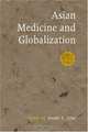 Asian Medicine And Globalization (Encounters With Asia), 
