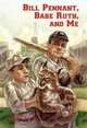 Bill Pennant, Babe Ruth, and Me, Timothy Tocher 
