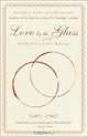 Love by the Glass : Tasting Notes from a Marriage, Dorothy J. Gaiter 