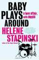Baby Plays Around : A Love Affair, with Music, Helene Stapinski 