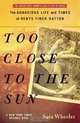Too Close to the Sun: The Audacious Life and Times of Denys Finch Hatton, Sara Wheeler 