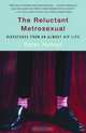 The Reluctant Metrosexual : Dispatches from an Almost Hip Life, Peter Hyman 