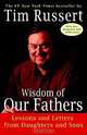 Wisdom of Our Fathers: Lessons and Letters from Daughters and Sons, Tim Russert 