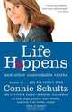 Life Happens: And Other Unavoidable Truths, Connie Schultz 