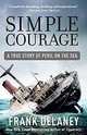 Simple Courage: The True Story of Peril on the Sea, Frank Delaney 