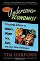 Dear Undercover Economist: Priceless Advice on Money, Work, Sex, Kids, and Life