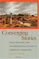 Converging Stories: Race, Ecology, And Environmental Justice In American Literature, Jeffrey Myers 