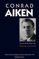 Conrad Aiken: Poet of White Horse Vale, Edward Butscher 