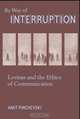 By Way of Interruption: Levinas and the Ethics of Communication, Amit Pinchevski 