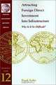 Attracting Foreign Direct Investment into Infrastructure: Why Is It So Difficult (Occasional Paper (Foreign Investment Advisory Service), 12.), Frank Sader 