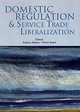 Domestic Regulation and Services Trade Liberalization (World Bank Publication), Aaditya Mattoo, Pierre Sauve 