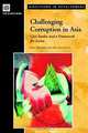 Challenging Corruption in Asia: Selected Case Studies and a Framework for Improving Anti-Corruption Effectiveness (Directions in Development), Vinay Kumar Bhargava, Emil Bolongaita, Vinay Bhargava, Emil P. Bolongaita 