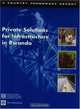 Private Solutions for Infrastructure in Rwanda (Country Framework Report), 
